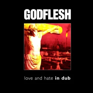 Handmade Godflesh - Love And Hate In Dub