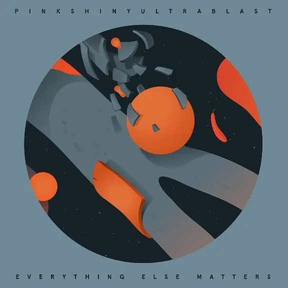 Pinkshinyultrablast - Everything Else Matters Premium