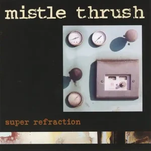Mistle Thrush - Super Refraction In Demand