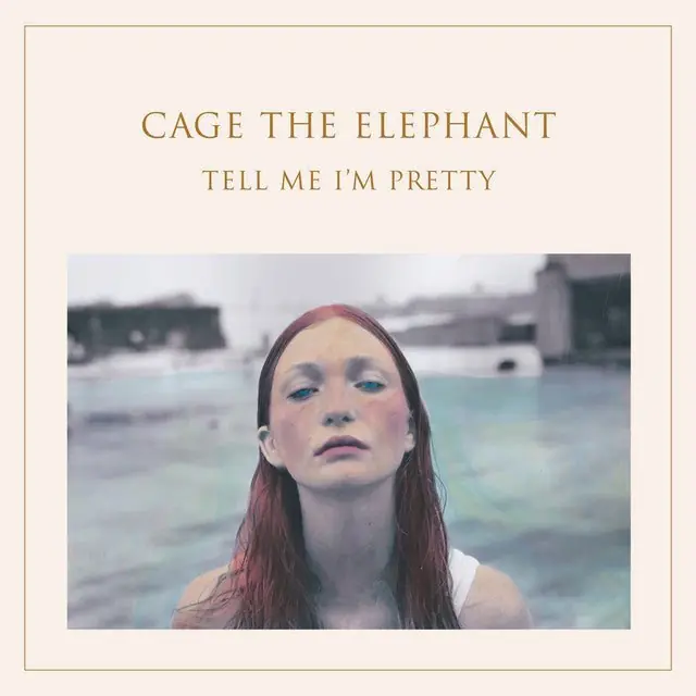 Cage The Elephant - Tell Me I'm Pretty Place Order