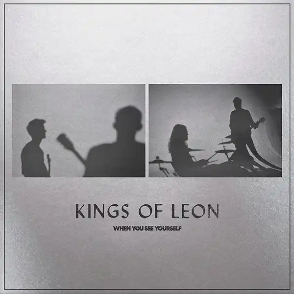 Kings Of Leon - When You See Yourself Must Have