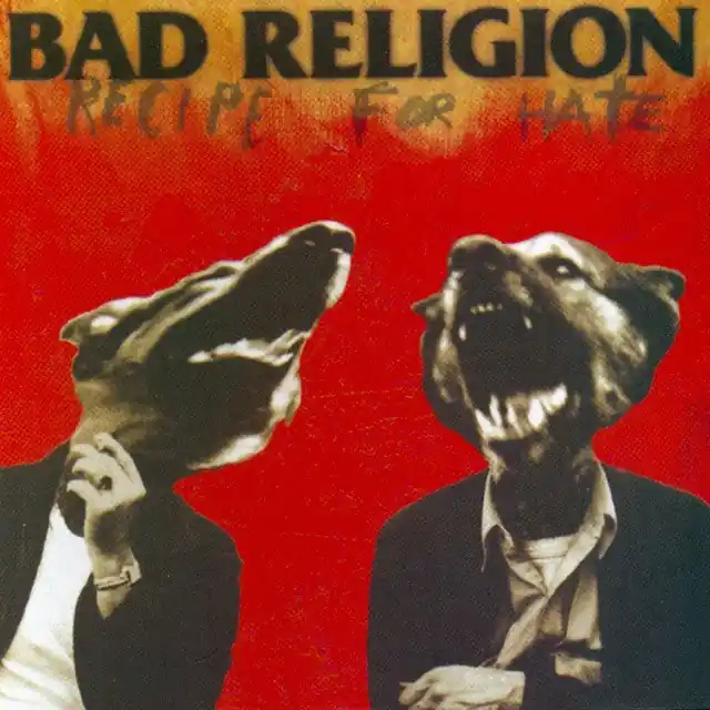 Don’t Miss Out Bad Religion - Recipe For Hate