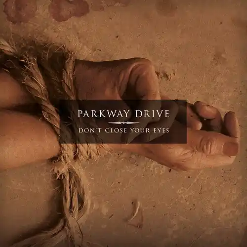 Parkway Drive - Don't Close Your Eyes Popular