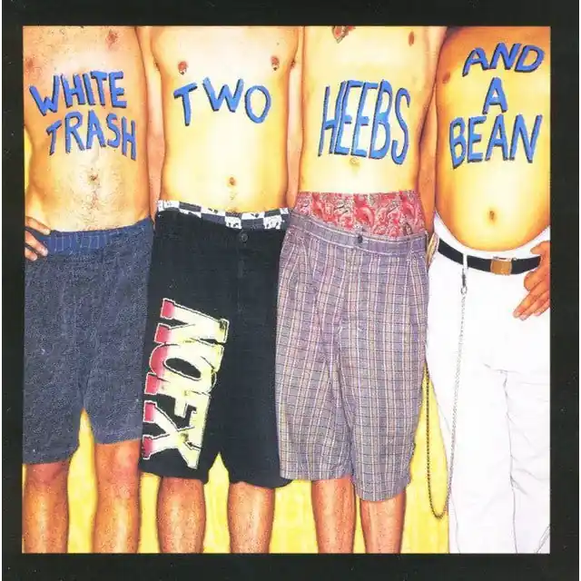 Hassle-Free Returns NOFX - White Trash Two Heebs And A Bean
