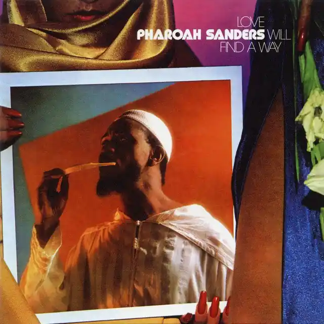 Pharoah Sanders - Love Will Find A Way Luxury