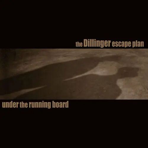 Best Price The Dillinger Escape Plan - Under the Running Board 7"