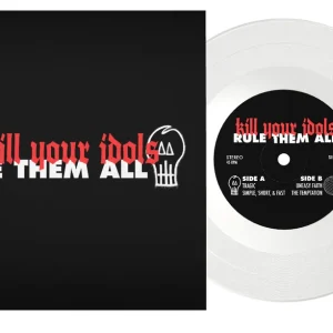 KILL YOUR IDOLS 'RULE THEM ALL' 7" EP (Limited Edition — Only 150 Made, Clear Vinyl) Exclusive Offer