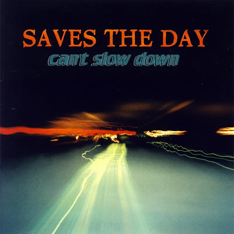 SAVES THE DAY ‘CAN'T SLOW DOWN’ LP Today Only